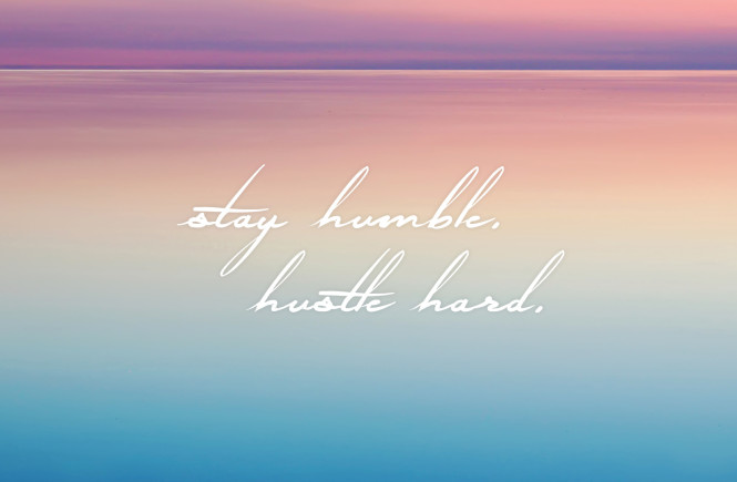 Stay Humble Hustle Hard Print