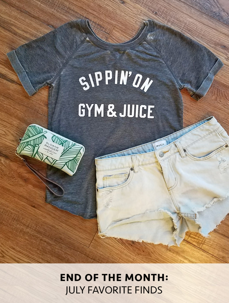 End of the Month: July Favorite Finds